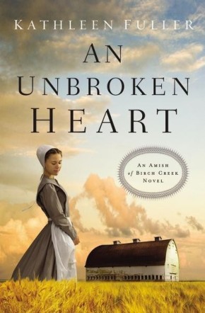 An Unbroken Heart (An Amish of Birch Creek Novel) *Scratch & Dent*