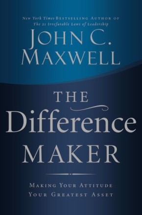 The Difference Maker: Making Your Attitude Your Greatest Asset *Scratch & Dent*