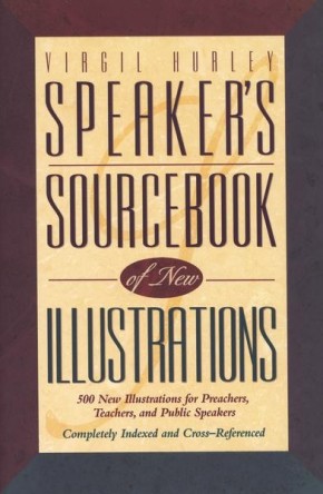 Speaker's Sourcebook of New Illustrations: 500 Stories and Anecdotes for Preachers, Teachers, and Public Speakers