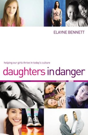 Daughters in Danger: Helping Our Girls Thrive in Today's Culture
