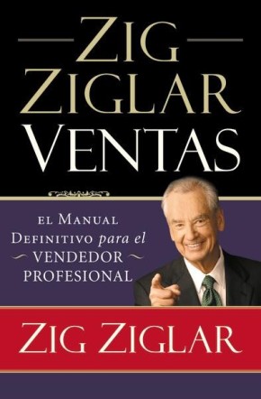 Zig Ziglar Ventas: El manual definitivo para el vendedor profesional (Spanish Edition) *Scratch & Dent*