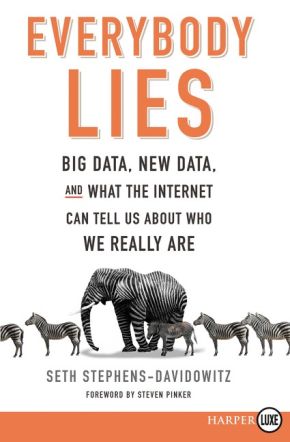 Everybody Lies: Big Data, New Data, and What the Internet Can Tell Us About Who We Really Are *Scratch & Dent*