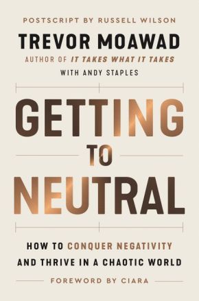Getting to Neutral: How to Conquer Negativity and Thrive in a Chaotic World *Scratch & Dent*