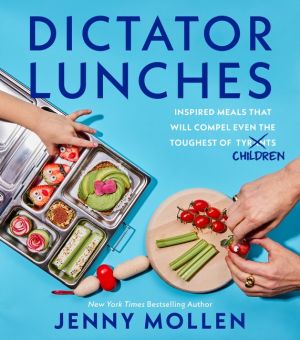 Dictator Lunches: Inspired Meals That Will Compel Even the Toughest of (Tyrants) Children *Scratch & Dent*
