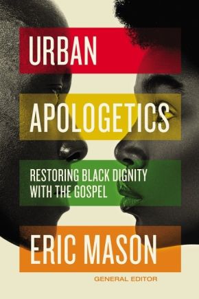 Urban Apologetics: Restoring Black Dignity with the Gospel