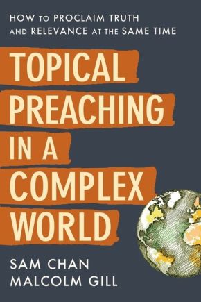Topical Preaching in a Complex World: How to Proclaim Truth and Relevance at the Same Time *Scratch & Dent*