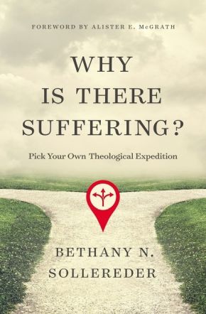 Why Is There Suffering?: Pick Your Own Theological Expedition
