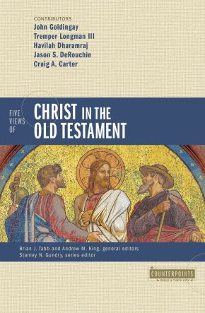 Five Views of Christ in the Old Testament: Genre, Authorial Intent, and the Nature of Scripture (Counterpoints: Bible and Theology)