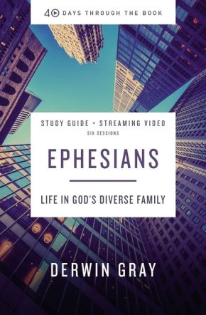 Ephesians Study Guide plus Streaming Video: Life in God's Diverse Family (40 Days Through the Book)