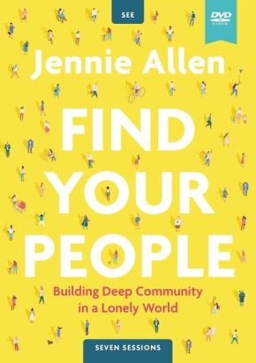 Find Your People Video Study: Building Deep Community in a Lonely World