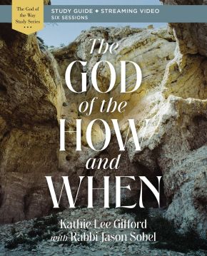 The God of the How and When Bible Study Guide plus Streaming Video (God of The Way)