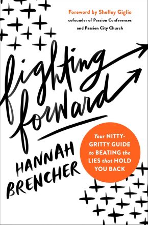 Fighting Forward: Your Nitty-Gritty Guide to Beating the Lies That Hold You Back *Scratch & Dent*