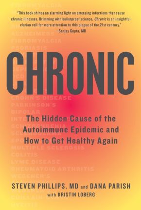 Chronic: The Hidden Cause of the Autoimmune Epidemic and How to Get Healthy Again *Scratch & Dent*