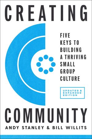 Creating Community, Revised & Updated Edition: Five Keys to Building a Thriving Small Group Culture *Scratch & Dent*
