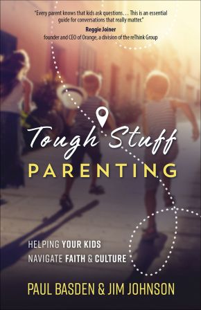 Tough Stuff Parenting: Helping Your Kids Navigate Faith and Culture