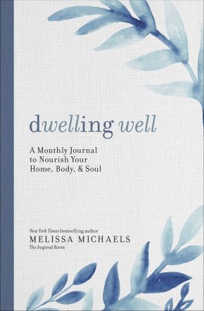 Dwelling Well: A Monthly Journal to Nourish Your Home, Body, and Soul