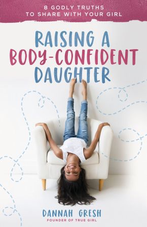Raising a Body-Confident Daughter: 8 Godly Truths to Share with Your Girl