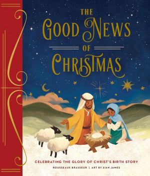 The Good News of Christmas: Celebrating the Glory of Christâ€™s Birth Story *Scratch & Dent*