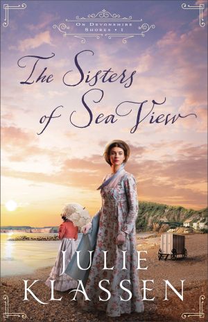 The Sisters of Sea View: (A Forced Proximity Historical Regency Romance Novel) (On Devonshire Shores)