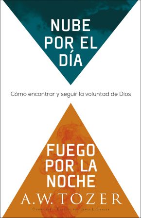 Nube por el dia, fuego por la noche: Como encontrar y seguir la voluntad de Dios (Spanish Edition)