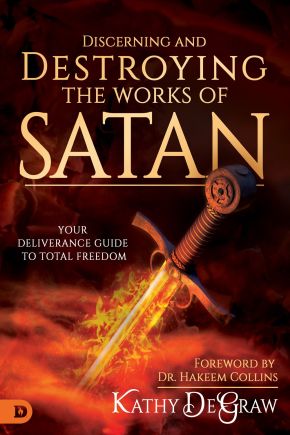 Discerning and Destroying the Works of Satan: Your Deliverance Guide to Total Freedom *Scratch & Dent*