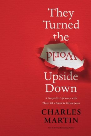 They Turned the World Upside Down: A Storyteller'€™s Journey with Those Who Dared to Follow Jesus *Scratch & Dent*