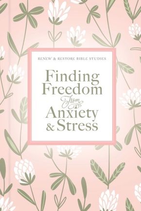 Finding Freedom from Anxiety and Stress (Renew & Restore Bible Studies) *Scratch & Dent*