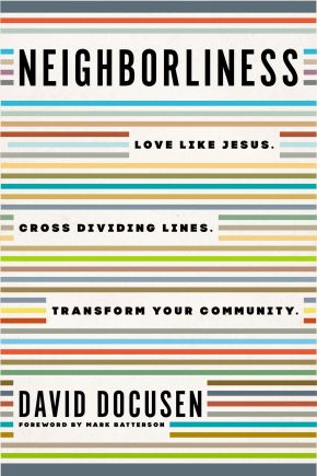Neighborliness: Love Like Jesus. Cross Dividing Lines. Transform Your Community. *Scratch & Dent*