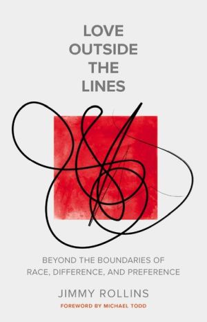 Love Outside the Lines: Beyond the Boundaries of Race, Difference, and Preference