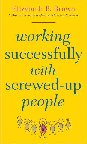 Working Successfully with Screwed-Up People *Scratch & Dent*