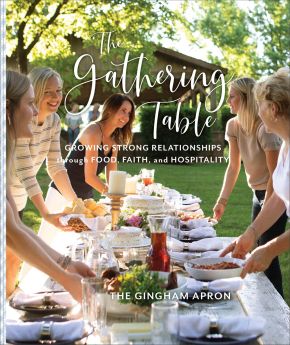 The Gathering Table: Growing Strong Relationships through Food, Faith, and Hospitality *Scratch & Dent*