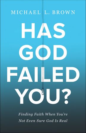 Has God Failed You?: Finding Faith When You're Not Even Sure God Is Real