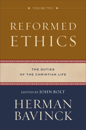 Reformed Ethics: The Duties of the Christian Life