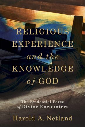 Religious Experience and the Knowledge of God: The Evidential Force of Divine Encounters