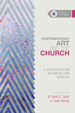 Contemporary Art and the Church: A Conversation Between Two Worlds (Studies in Theology and the Arts Series)