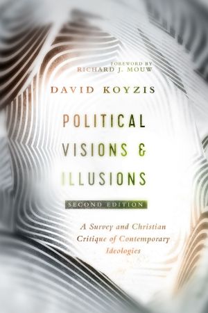Political Visions & Illusions: A Survey & Christian Critique of Contemporary Ideologies *Scratch & Dent*