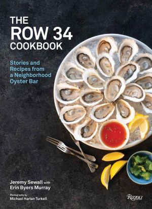 The Row 34 Cookbook: Stories and Recipes from a Neighborhood Oyster Bar *Scratch & Dent*