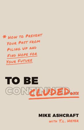 To Be Concluded: How to Prevent Your Past from Piling Up and Find Hope for Your Future