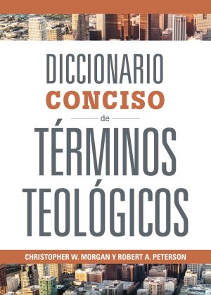 Diccionario Conciso de TÃ©rminos TeolÃ³gicos - Concise Dictionary of Theological Terms (Spanish Edition)