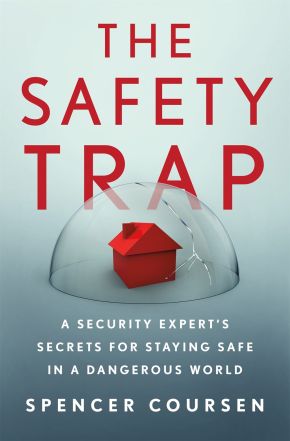 The Safety Trap: A Security Expert's Secrets for Staying Safe in a Dangerous World *Scratch & Dent*