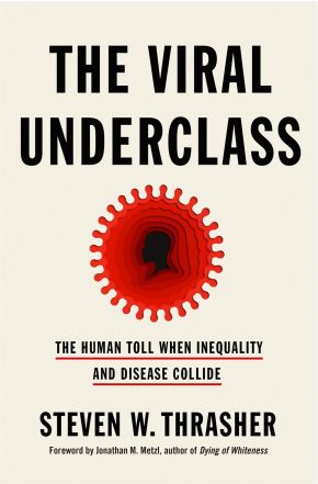 The Viral Underclass: The Human Toll When Inequality and Disease Collide *Scratch & Dent*