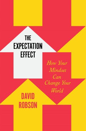 The Expectation Effect: How Your Mindset Can Change Your World *Scratch & Dent*