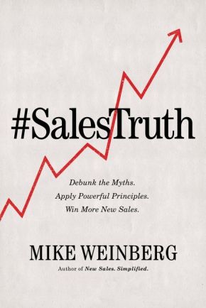 Sales Truth: Debunk the Myths. Apply Powerful Principles. Win More New Sales. *Scratch & Dent*