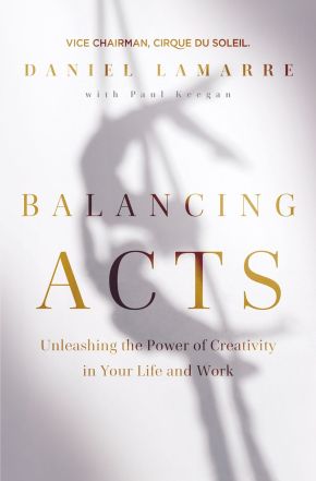 Balancing Acts: Unleashing the Power of Creativity in Your Life and Work *Scratch & Dent*