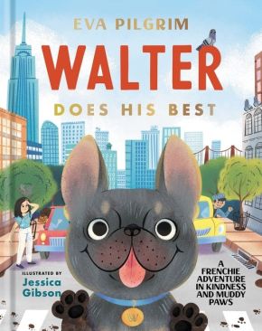 Walter Does His Best: A Frenchie Adventure in Kindness and Muddy Paws *Scratch & Dent*