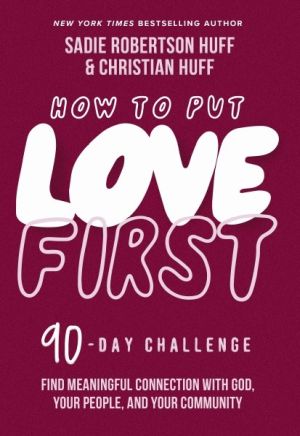 How to Put Love First: Find Meaningful Connection with God, Your People, and Your Community (A 90-Day Challenge) *Scratch & Dent*