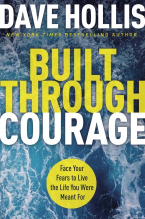 Built Through Courage: Face Your Fears to Live the Life You Were Meant For *Scratch & Dent*