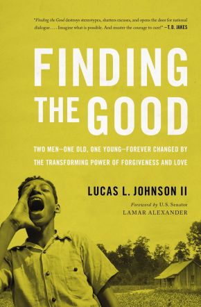 Finding the Good: Two Men - One Old, One Young -“ Forever Changed by the Transforming Power of Forgiveness and Love