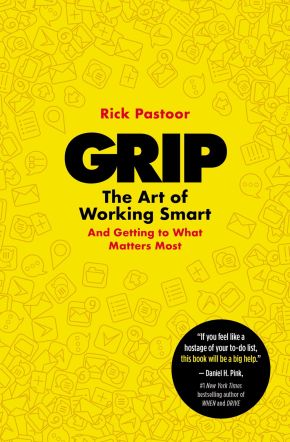Grip: The Art of Working Smart (And Getting to What Matters Most)