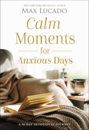 Calm Moments for Anxious Days: A 90-Day Devotional Journey *Scratch & Dent*